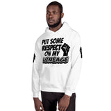 Put Some Respect....Unisex Hoodie with arm designs