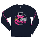 "Keep Your Morals Queen"-Long Sleeve T-Shirt with "Queen" Sleeves