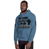 Put Some Respect....Unisex Hoodie with arm designs